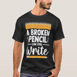 T-shirt 0 Un crayon cassé peut encore écrire Soins de sant