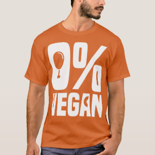 T-shirt 0 Vegan Zero% Vegan Funny