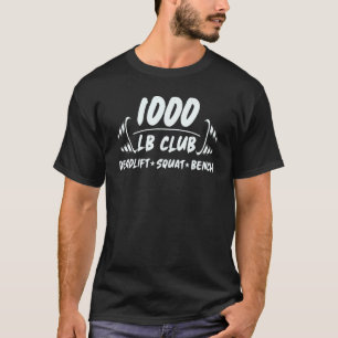 T-shirt 1000LB Club Deadlift Squat Bench DeadLevage