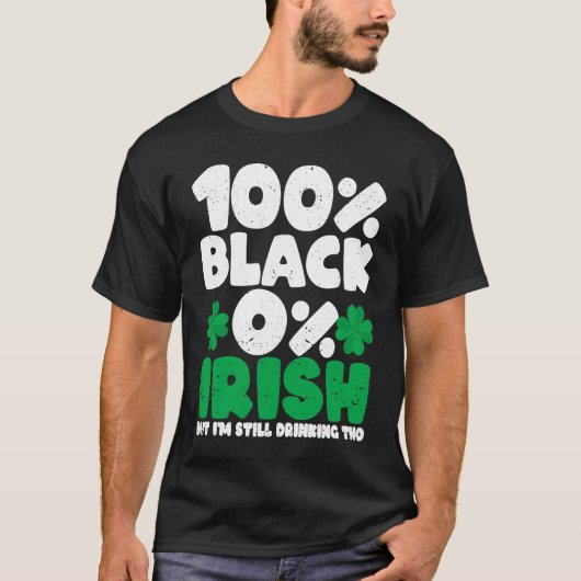 T-shirt 100 Black 0 Irish But I'm Still Drinking Tho Shamr (Devant)