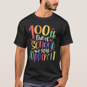 T-shirt 100 Days And Still Poppin It 100th Day Of School