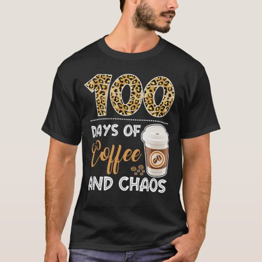 T-shirt 100 Days Of Coffee And Chaos 100e Day Of School F (Devant)
