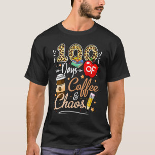 T-shirt 100 Days Of Coffee And Chaos 100e Day Of School F