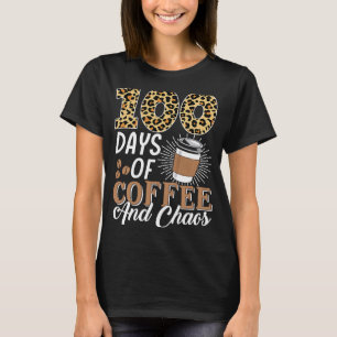 T-shirt 100 Days Of Coffee And Chaos 100e Day Of School F