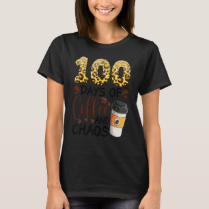 T-shirt 100 Days Of Coffee And Chaos 100e Day Of School F