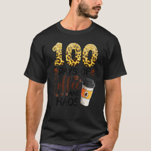 T-shirt 100 Days Of Coffee And Chaos 100e Day Of School F