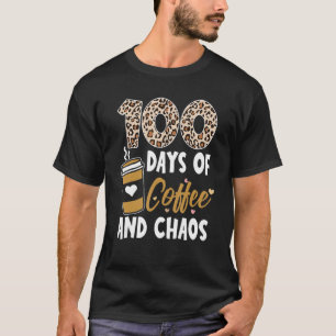 T-shirt 100 Days Of Coffee And Chaos 100e Day Of School F