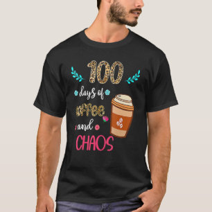 T-shirt 100 Days Of Coffee And Chaos 100e Day Of School F