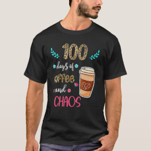 T-shirt 100 Days Of Coffee And Chaos 100e Day Of School F