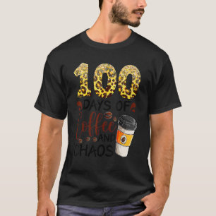 T-shirt 100 Days Of Coffee And Chaos 100e Day Of School F