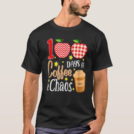 T-shirt 100 Days Of Coffee And Chaos 100th Day Of School F (Devant)