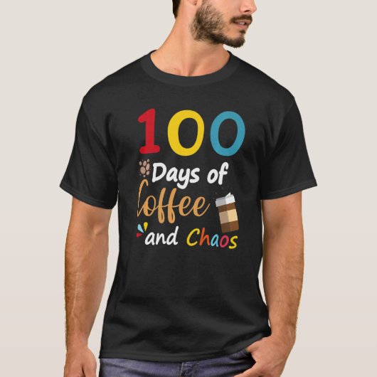T-shirt 100 Days Of Coffee And Chaos 100th Day Of School F (Devant)