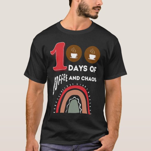 T-shirt 100 Days of Coffee and Chaos 100th Day of School R (Devant)