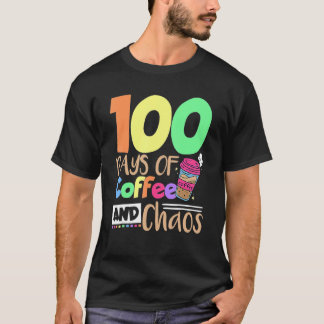 T-shirt 100 Days Of Coffee And Chaos School Teacher