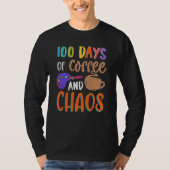T-shirt 100 Days Of Coffee And Chaos Teacher School Lesson (Devant)