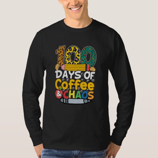 T-shirt 100 Days Of Coffee & Chaos 100th Day Of School Tea (Devant)