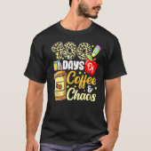 T-shirt 100 Days Of Coffee & Chaos 100th Day Of School Tea (Devant)
