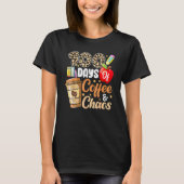 T-shirt 100 Days Of Coffee & Chaos 100th Day Of School Tea (Devant)
