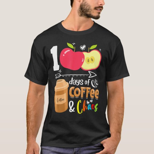 T-shirt 100 Days Of Coffee & Chaos 100th Day School Teache (Devant)