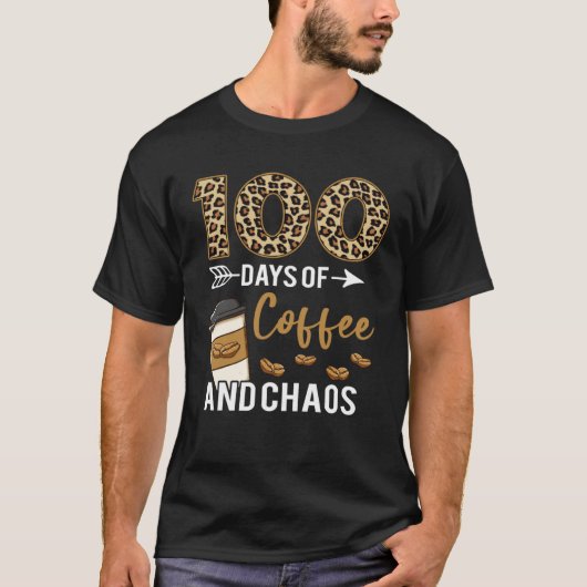 T-shirt 100 Days Of Coffee & Chaos Happy 100th Day School  (Devant)