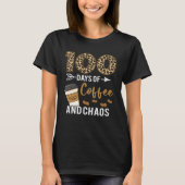 T-shirt 100 Days Of Coffee & Chaos Happy 100th Day School  (Devant)