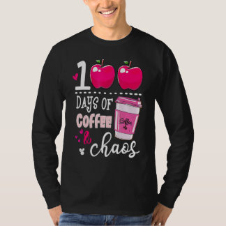 T-shirt 100 Days Of Coffee & Chaos Teacher 100th Day Of Sc