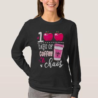 T-shirt 100 Days Of Coffee & Chaos Teacher 100th Day Of Sc