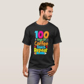 T-shirt 100 Days Of Coffee Teach Repeat Student Teacher (Devant entier)