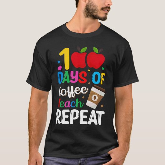 T-shirt 100 Days of Coffee Teach Repeat Teacher Coffe Caff (Devant)