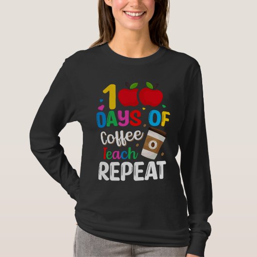 T-shirt 100 Days of Coffee Teach Repeat Teacher Coffe Caff (Devant)