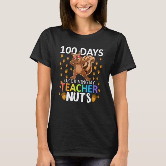 T-shirt 100 Days Of Driving My Teacher Nuts 100th Day Of S (Devant)