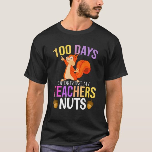 T-shirt 100 Days of Driving My Teacher Nuts Squirrel Schoo (Devant)