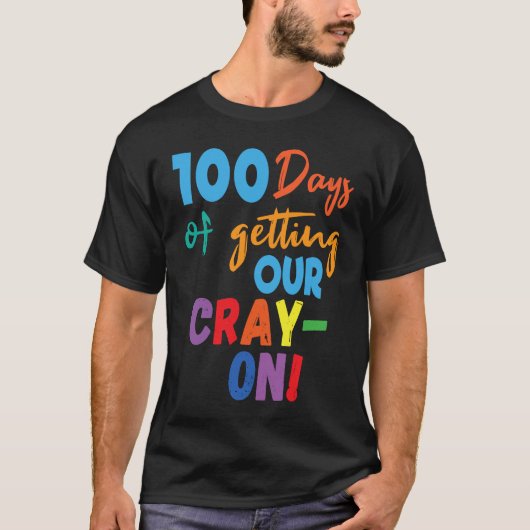 T-shirt 100 Days of Getting Your Cray On  100th Day of Sch (Devant)