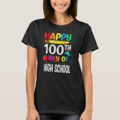 T-shirt 100 Days Of High School Happy 100th Day Of School_ (Devant)