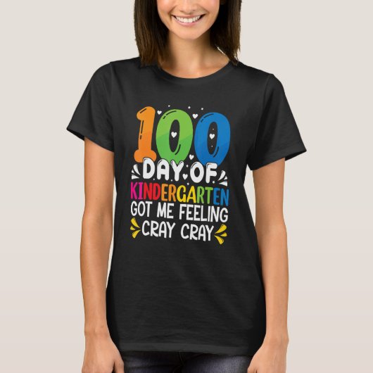 T-shirt 100 Days Of Kindergarten Got Me Feeling Cray Cray  (Devant)