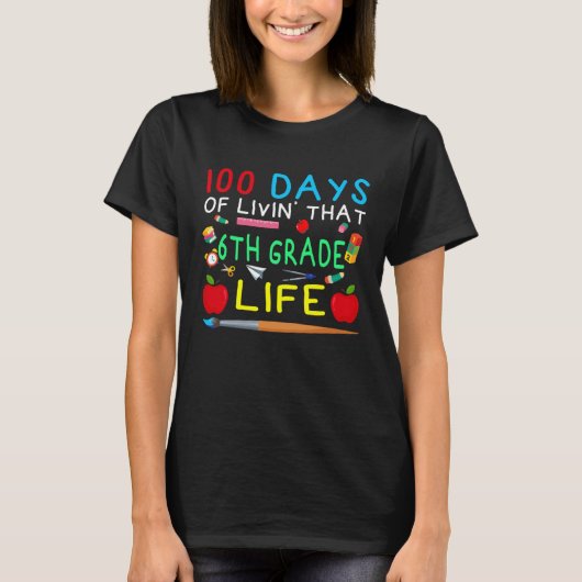 T-shirt 100 Days of Livin That 6th Grade Life Students Tea (Devant)