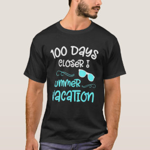 T-shirt 100 Days Of School Closer Summer Teacher Student