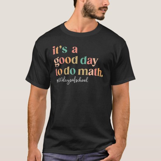 T-shirt 100 Days Of School It's A Good Day To Do Math Back (Devant)