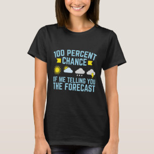 T-shirt 100% de chance de moi vous dire la prévision
