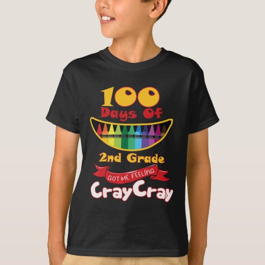 T-shirt 100 Jours De 2E Année M'Ont Fait Sentir Cray Cray (Devant)