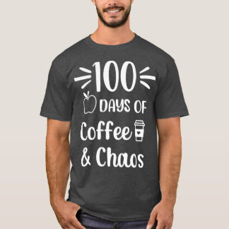 T-shirt 100 Jours De Café Chaos 100ème Jour Enseignant