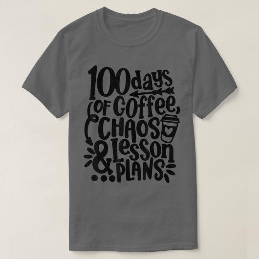 T-shirt 100 Jours De Café Chaos Leçon Et Plans 100e Jour (Design devant)