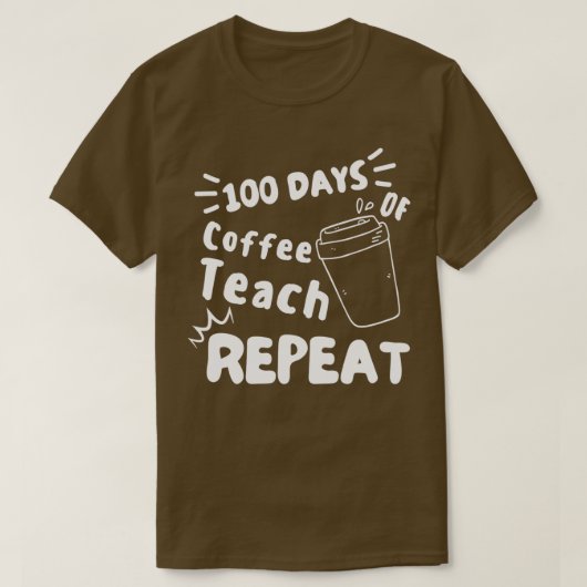 T-shirt 100 Jours De Café Scolaire Apprendre À Répéter Le  (Design devant)