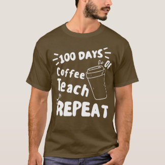 T-shirt 100 Jours De Café Scolaire Apprendre À Répéter Le 