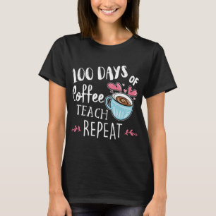 T-shirt 100 Jours De Coffee Teach Répétition - 100ème Jour