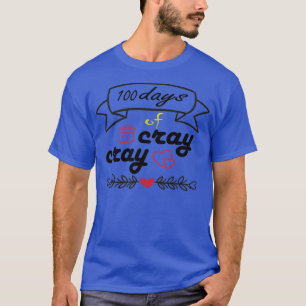 T-shirt 100 jours de cray cray