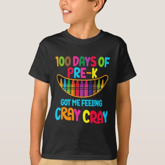 T-shirt 100 Jours De Pré-k M'Ont Fait Sentir Cray Cray (Devant)