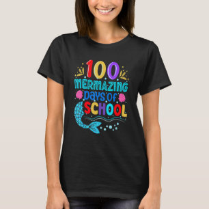 T-shirt 100 Mermazing Days Of School Mermaid 100th Day