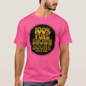 T-shirt 100% Pure Brown sucre Melanin Unisex (Devant)