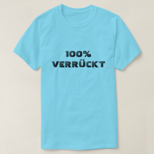 T-shirt 100% verrückt 100% fou